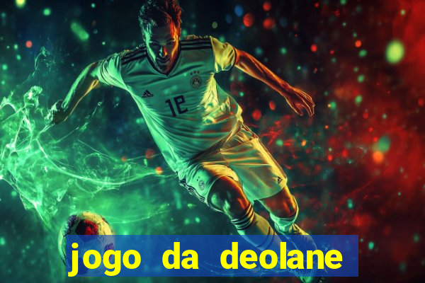 jogo da deolane que ganha dinheiro